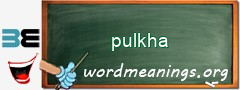 WordMeaning blackboard for pulkha